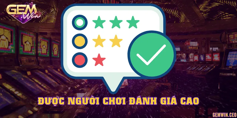 Được người chơi đánh giá cao